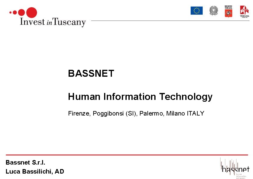 BASSNET Human Information Technology Firenze, Poggibonsi (SI), Palermo, Milano ITALY Bassnet S. r. l.