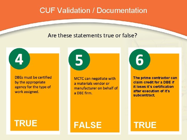 CUF Validation / Documentation Are these statements true or false? The prime contractor can