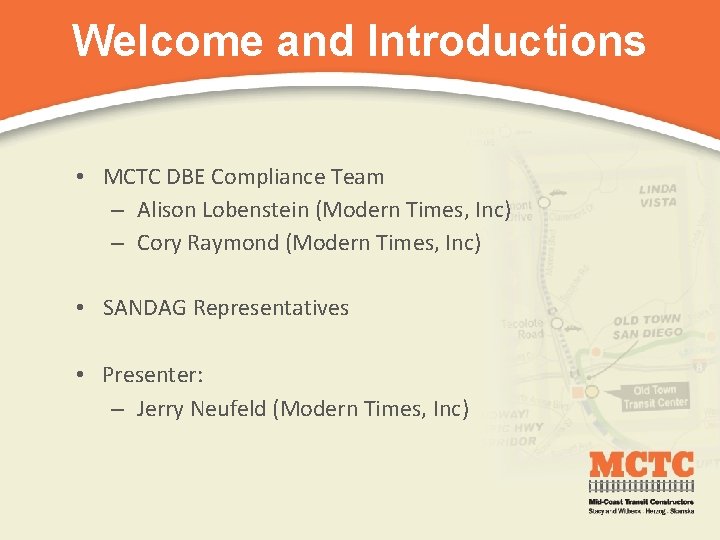 Welcome and Introductions • MCTC DBE Compliance Team – Alison Lobenstein (Modern Times, Inc)