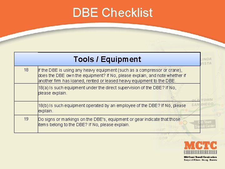 DBE Checklist Tools / Equipment 18 If the DBE is using any heavy equipment