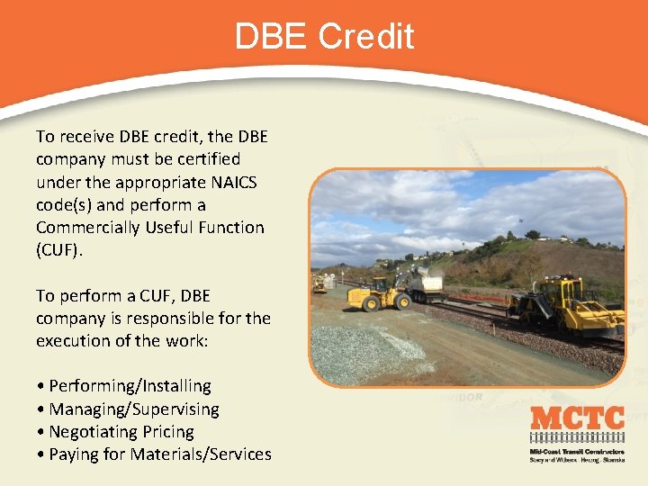 DBE Credit To receive DBE credit, the DBE company must be certified under the