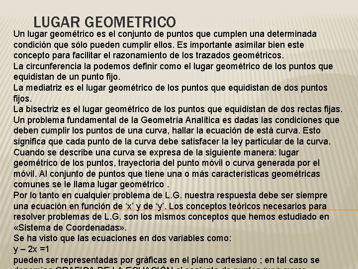 LUGAR GEOMETRICO Un lugar geométrico es el conjunto de puntos que cumplen una determinada