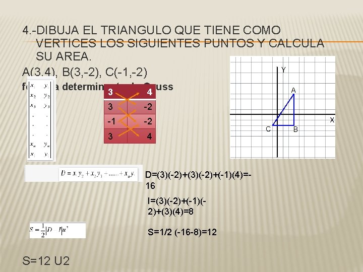 4. -DIBUJA EL TRIANGULO QUE TIENE COMO VERTICES LOS SIGUIENTES PUNTOS Y CALCULA SU