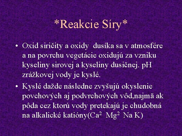 *Reakcie Síry* • Oxid siričity a oxidy dusíka sa v atmosfére a na povrchu