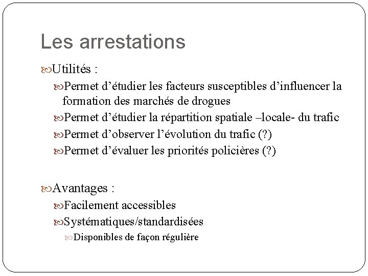 Les arrestations Utilités : Permet d’étudier les facteurs susceptibles d’influencer la formation des marchés