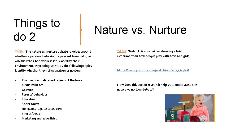 Things to do 2 Nature vs. Nurture TASK: The nature vs. nurture debate revolves