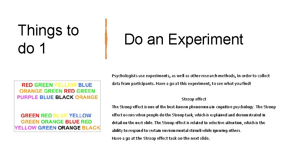 Things to do 1 Do an Experiment Psychologists use experiments, as well as other