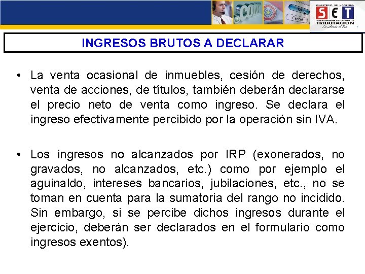 INGRESOS BRUTOS A DECLARAR • La venta ocasional de inmuebles, cesión de derechos, venta