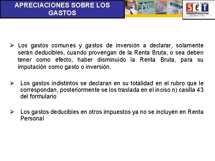 APRECIACIONES SOBRE LOS GASTOS Ø Los gastos comunes y gastos de inversión a declarar,