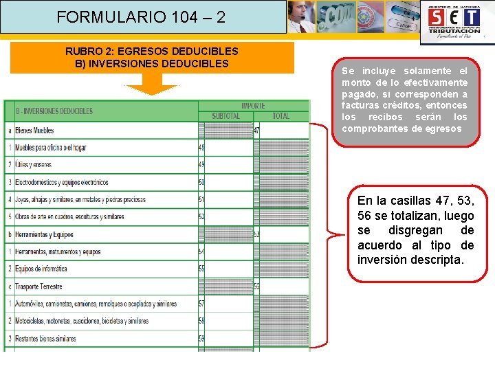 FORMULARIO 104 – 2 RUBRO 2: EGRESOS DEDUCIBLES B) INVERSIONES DEDUCIBLES Se incluye solamente