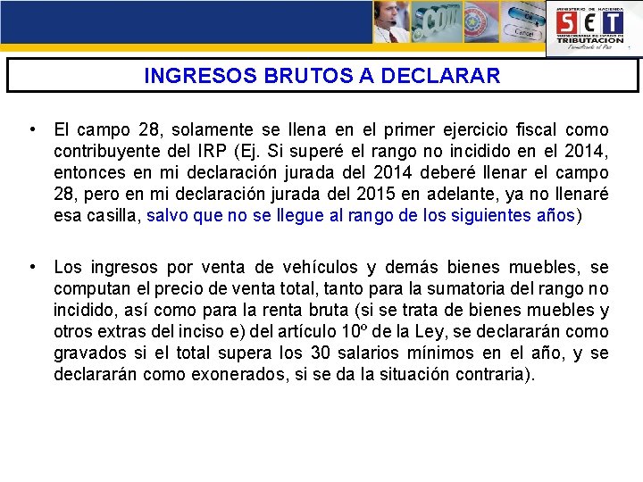 INGRESOS BRUTOS A DECLARAR • El campo 28, solamente se llena en el primer