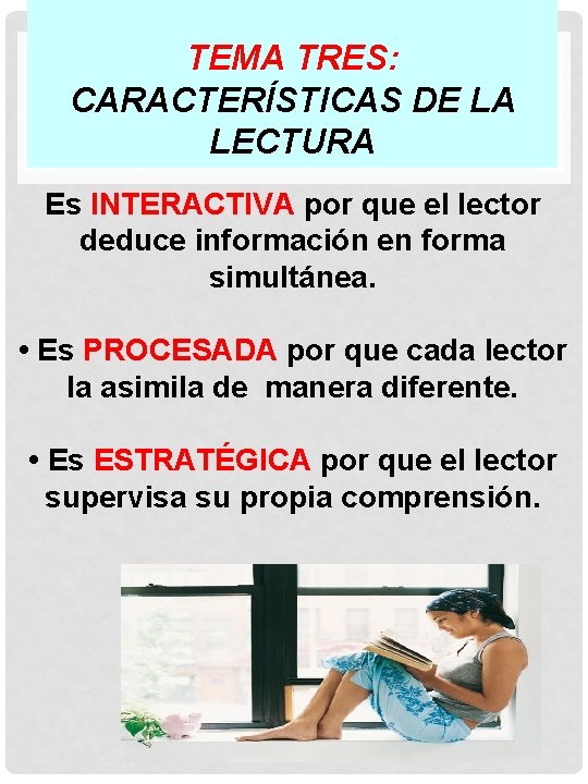 TEMA TRES: CARACTERÍSTICAS DE LA LECTURA Es INTERACTIVA por que el lector deduce información