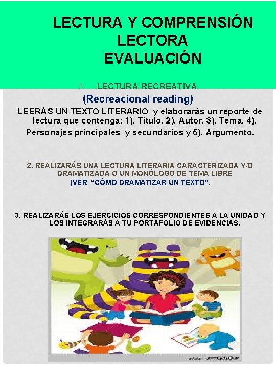 LECTURA Y COMPRENSIÓN LECTORA EVALUACIÓN 1. LECTURA RECREATIVA (Recreacional reading) LEERÁS UN TEXTO LITERARIO