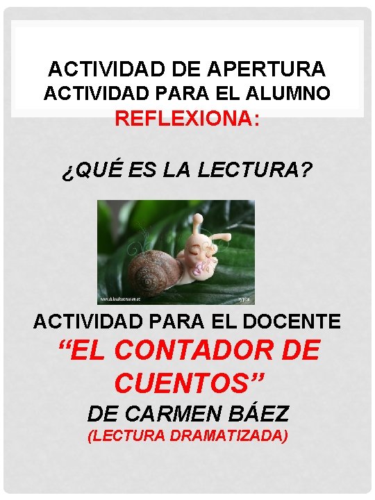 ACTIVIDAD DE APERTURA ACTIVIDAD PARA EL ALUMNO REFLEXIONA: ¿QUÉ ES LA LECTURA? ACTIVIDAD PARA