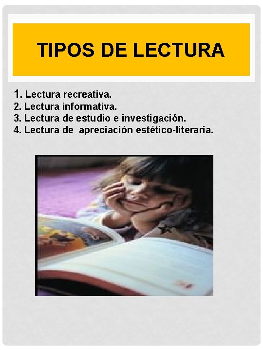 TIPOS DE LECTURA 1. Lectura recreativa. 2. Lectura informativa. 3. Lectura de estudio e