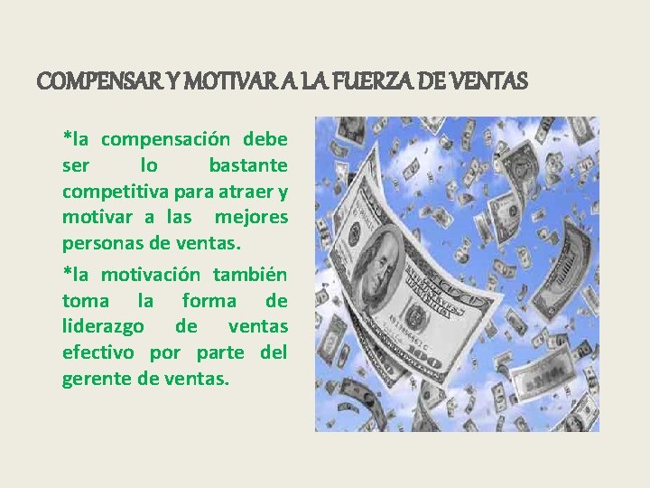 COMPENSAR Y MOTIVAR A LA FUERZA DE VENTAS *la compensación debe ser lo bastante