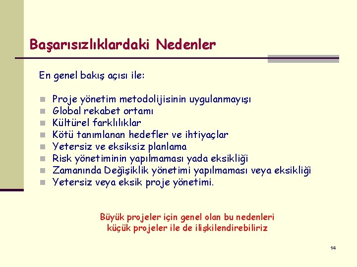 Başarısızlıklardaki Nedenler En genel bakış açısı ile: n n n n Proje yönetim metodolijisinin