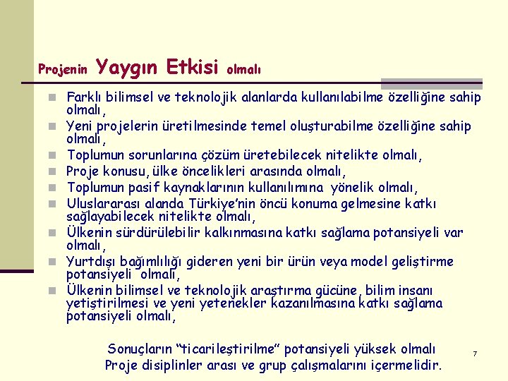 Projenin Yaygın Etkisi olmalı n Farklı bilimsel ve teknolojik alanlarda kullanılabilme özelliğine sahip n