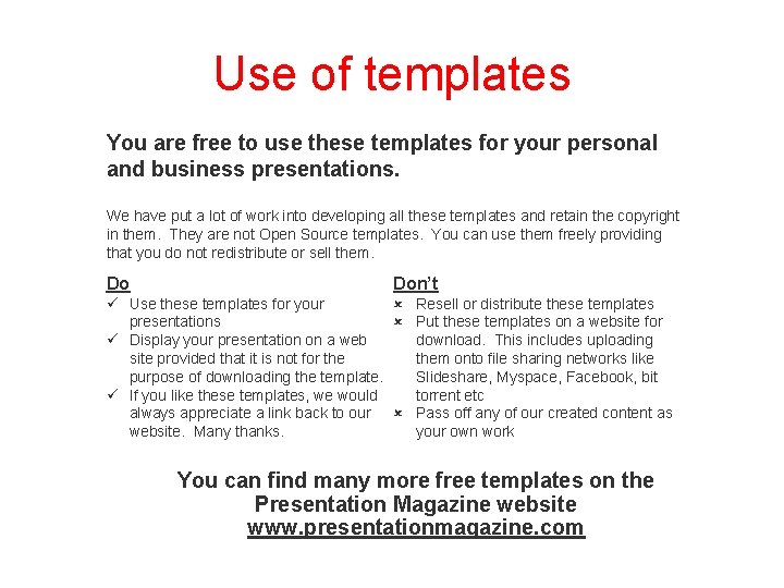 Use of templates You are free to use these templates for your personal and