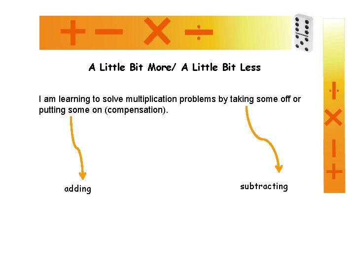 A Little Bit More/ A Little Bit Less I am learning to solve multiplication