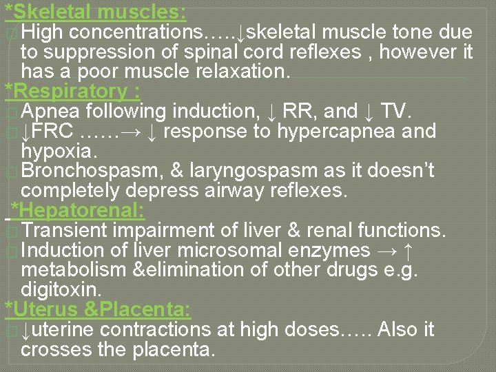 *Skeletal muscles: � High concentrations…. . ↓skeletal muscle tone due to suppression of spinal