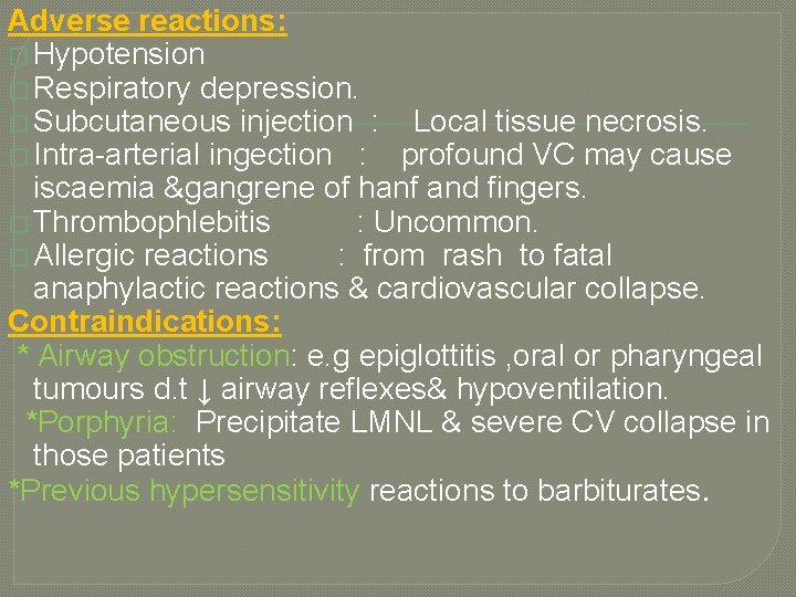 Adverse reactions: � Hypotension � Respiratory depression. � Subcutaneous injection : Local tissue necrosis.