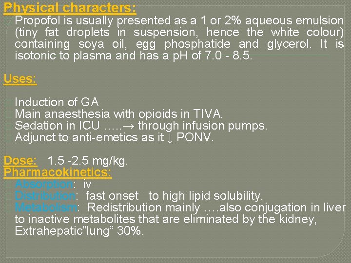 Physical characters: � Propofol is usually presented as a 1 or 2% aqueous emulsion