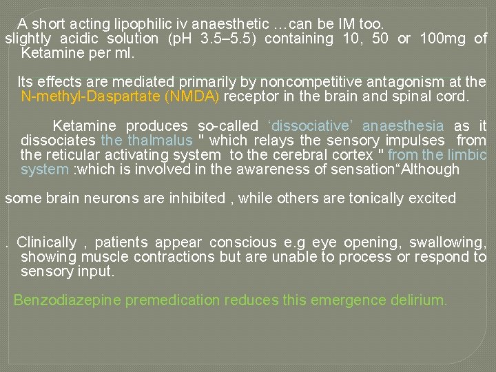 A short acting lipophilic iv anaesthetic …can be IM too. slightly acidic solution (p.