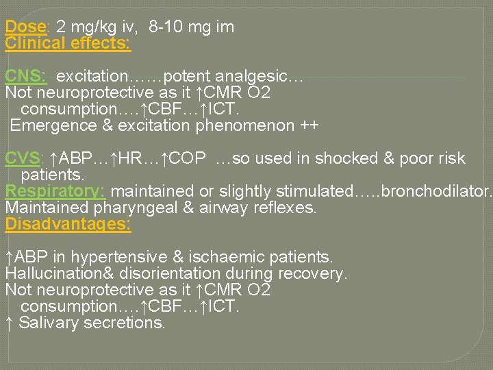 Dose: 2 mg/kg iv, 8 -10 mg im Clinical effects: CNS: excitation……potent analgesic… Not