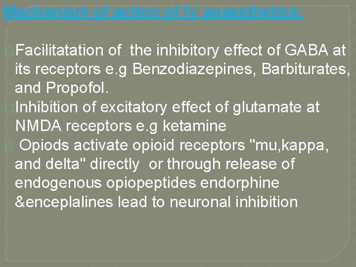 Mechanism of action of IV anaesthetics: �Facilitatation of the inhibitory effect of GABA at