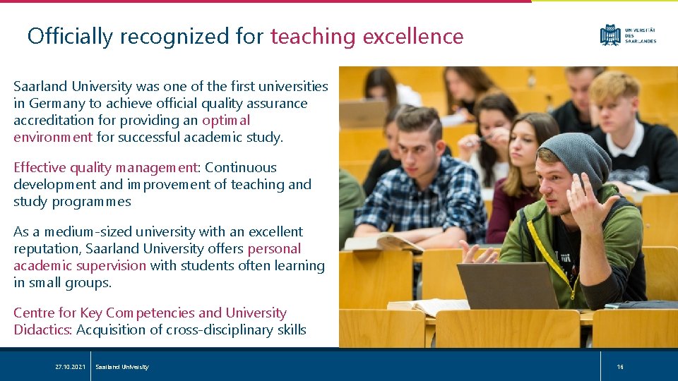 Officially recognized for teaching excellence Saarland University was one of the first universities in