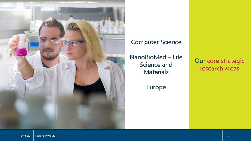 Computer Science Nano. Bio. Med – Life Science and Materials Our core strategic research