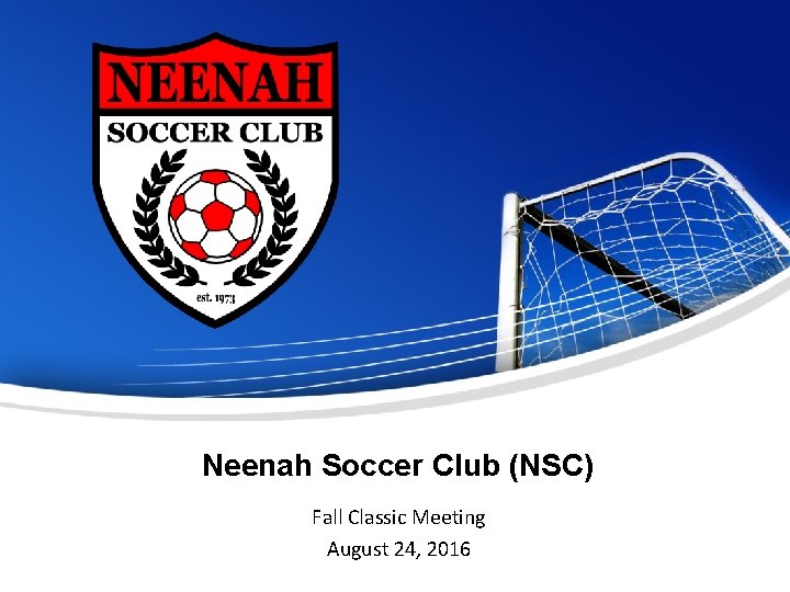 Neenah Soccer Club (NSC) Fall Classic Meeting August 24, 2016 