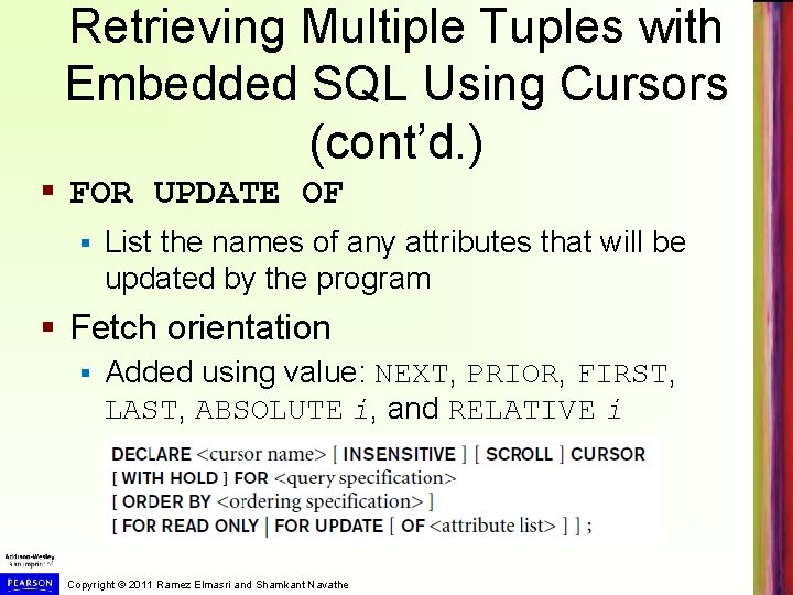 Retrieving Multiple Tuples with Embedded SQL Using Cursors (cont’d. ) § FOR UPDATE OF