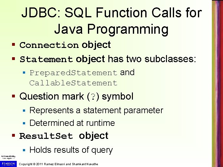 JDBC: SQL Function Calls for Java Programming § Connection object § Statement object has