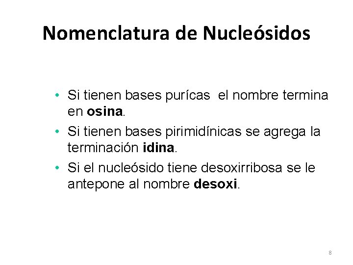 Nomenclatura de Nucleósidos • Si tienen bases purícas el nombre termina en osina. •