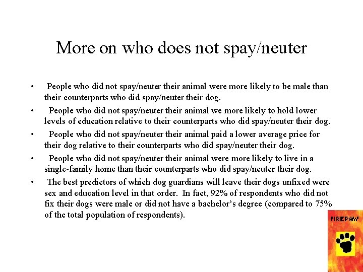 More on who does not spay/neuter • • • People who did not spay/neuter