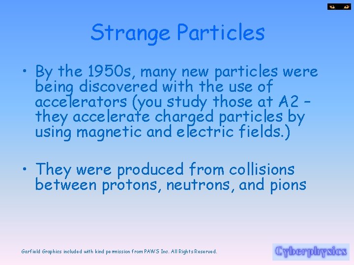 Strange Particles • By the 1950 s, many new particles were being discovered with