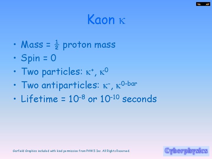 Kaon k • • • Mass = ½ proton mass Spin = 0 Two