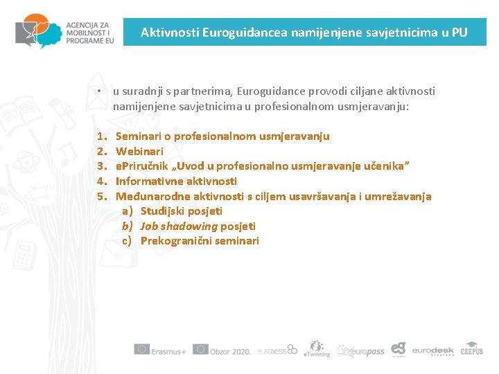 Aktivnosti Euroguidancea namijenjene savjetnicima u PU • u suradnji s partnerima, Euroguidance provodi ciljane