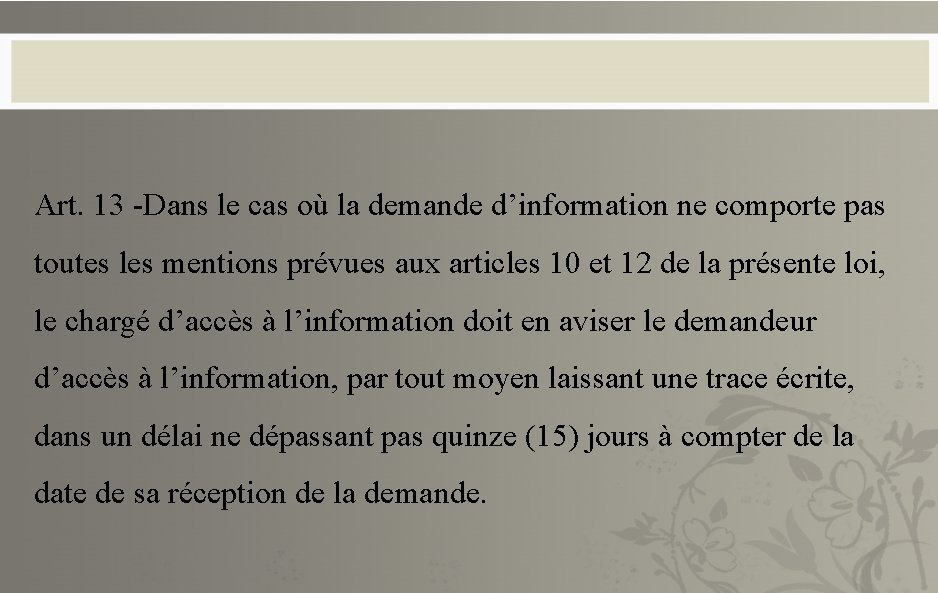Art. 13 -Dans le cas où la demande d’information ne comporte pas toutes les