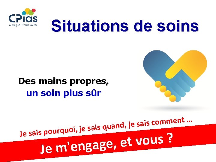 Situations de soins Des mains propres, un soin plus sûr … t n e