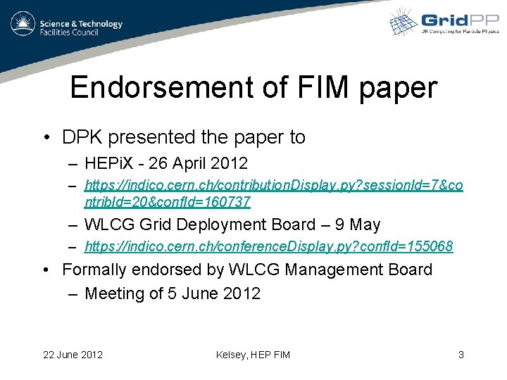 Endorsement of FIM paper • DPK presented the paper to – HEPi. X -