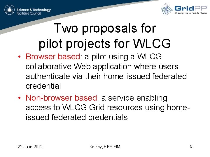 Two proposals for pilot projects for WLCG • Browser based: a pilot using a