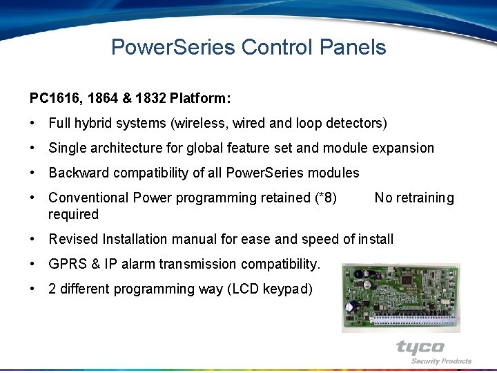 Power. Series Control Panels PC 1616, 1864 & 1832 Platform: • Full hybrid systems