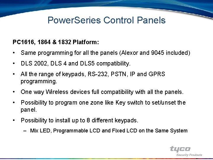 Power. Series Control Panels PC 1616, 1864 & 1832 Platform: • Same programming for
