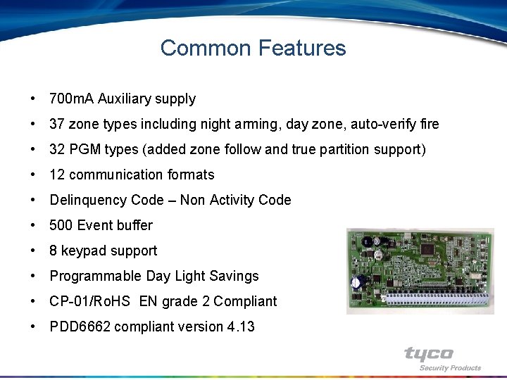 Common Features • 700 m. A Auxiliary supply • 37 zone types including night