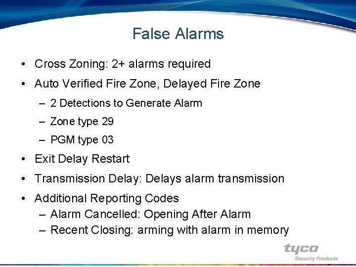 False Alarms • Cross Zoning: 2+ alarms required • Auto Verified Fire Zone, Delayed