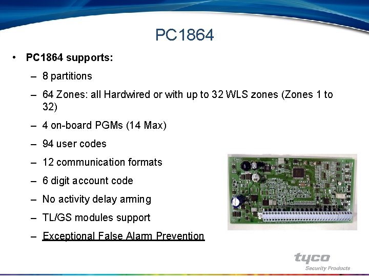 PC 1864 • PC 1864 supports: – 8 partitions – 64 Zones: all Hardwired