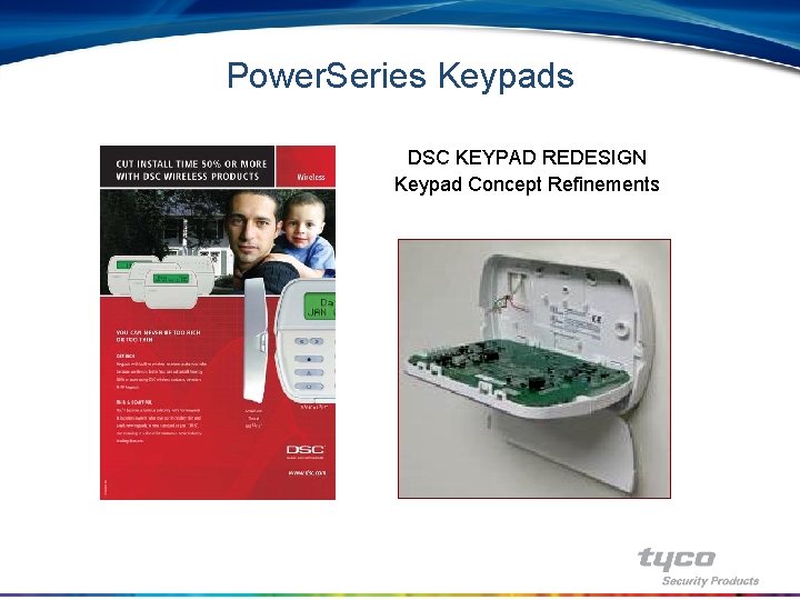 Power. Series Keypads DSC KEYPAD REDESIGN Keypad Concept Refinements 
